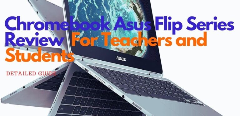 Best Chromebook Asus Flip Series For Teachers and Students