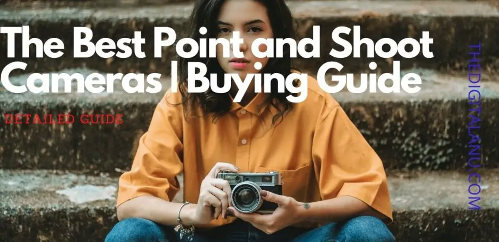 Best Point and Shoot Cameras | 2021 Buying Guide