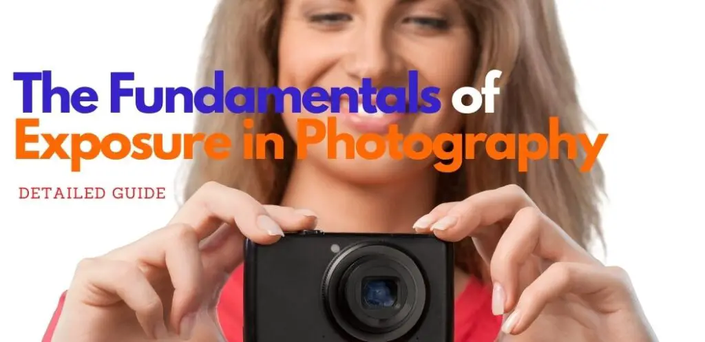 The Fundamentals of Exposure in Photography | Exposure in Photography