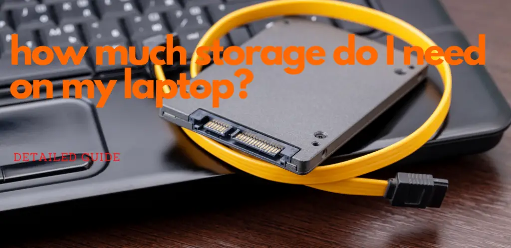 how much storage do I need on my laptop?