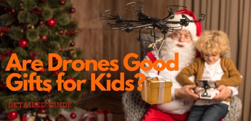 Are Drones Good Gifts for Kids?