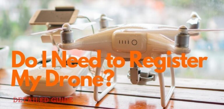 Do I Need to Register My Drone? | Do I Need to Register My Drone