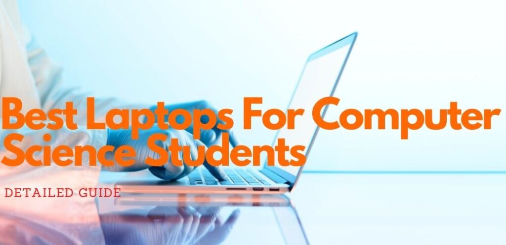 Best Laptops For Computer Science Students | Best Laptops For Cs Students