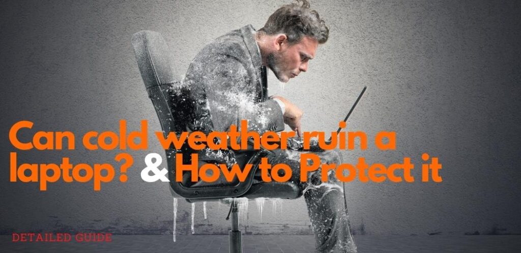 Can cold weather ruin a laptop? | How to protect a laptop from cold weather