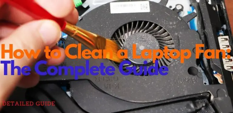 How to Clean a Laptop Fan | How to Clean your Laptop Fan