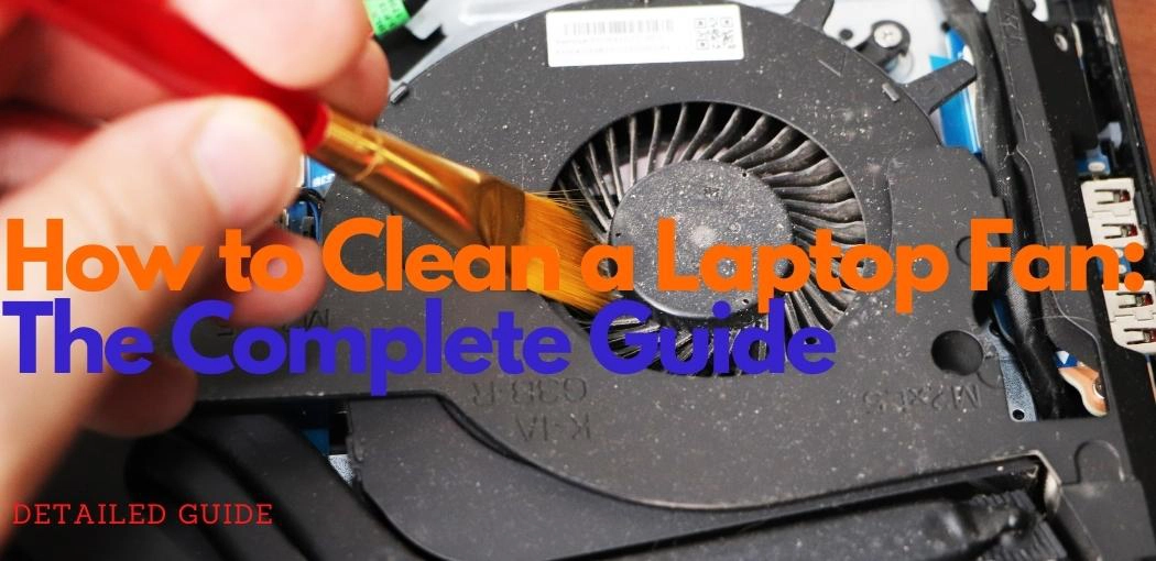 How to Clean a Laptop Fan | How to Clean your Laptop Fan