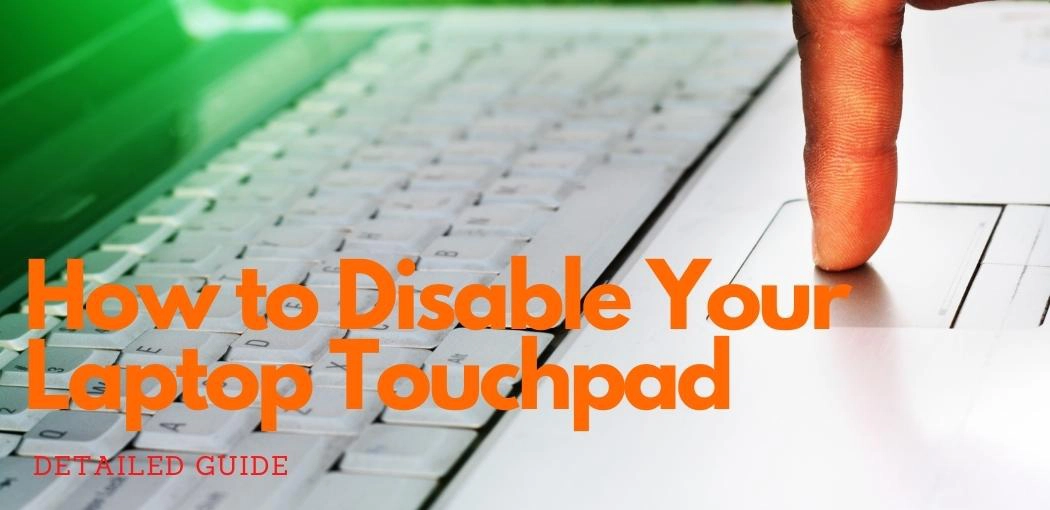 How to Disable Your Laptop Touchpad