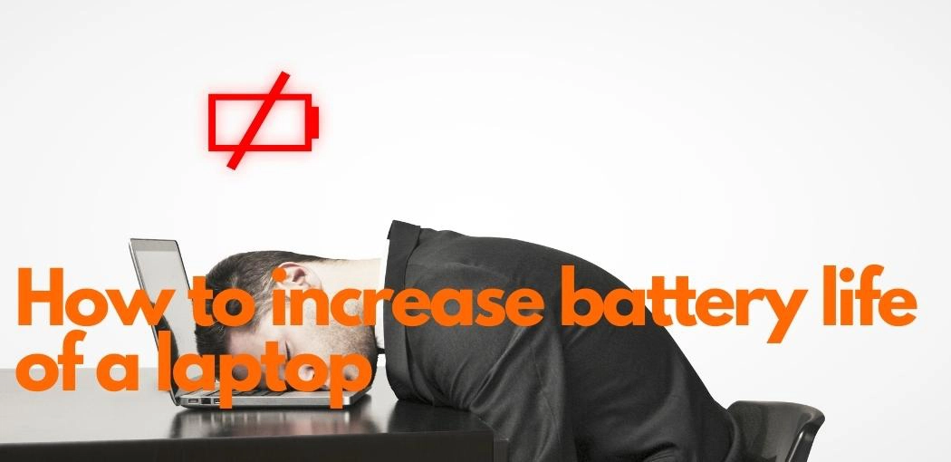 How to increase battery life of a laptop