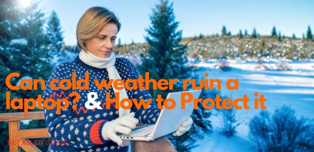 The Brief Answer: Can cold weather ruin a laptop?
