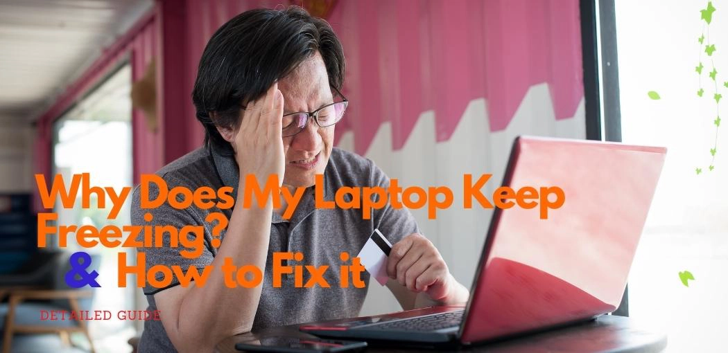 Why Does My Laptop Keep Freezing? & How to Fix a freezing laptop
