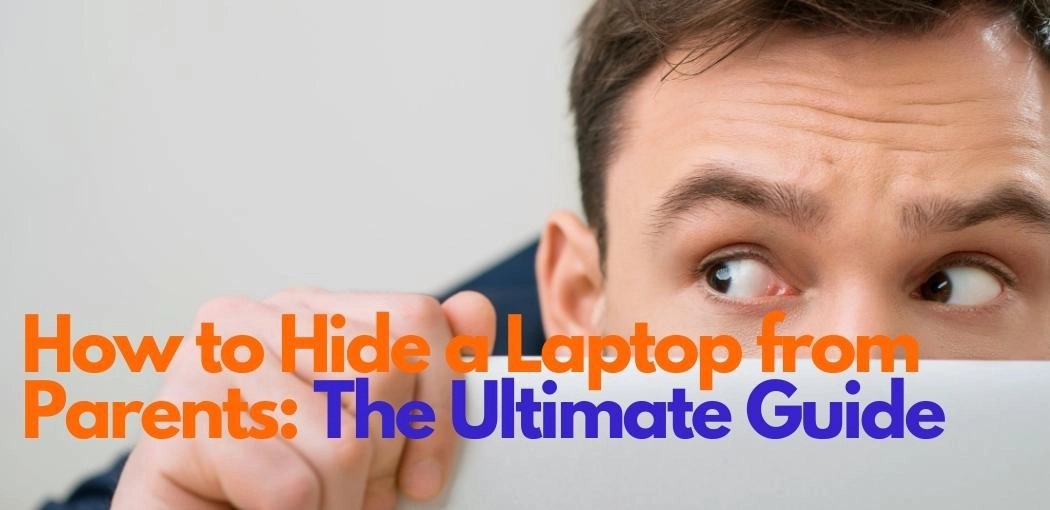 How to Hide a Laptop from Parents