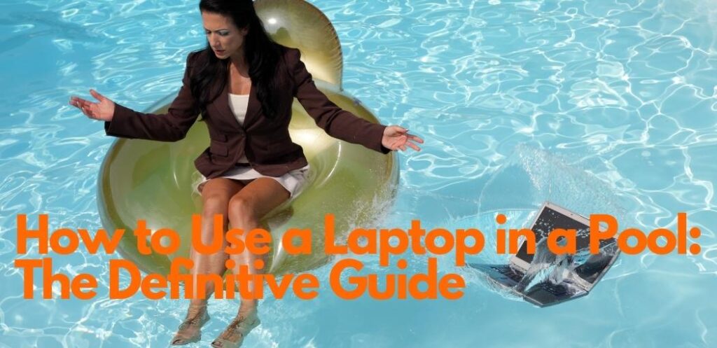 How to Use a Laptop in a Pool