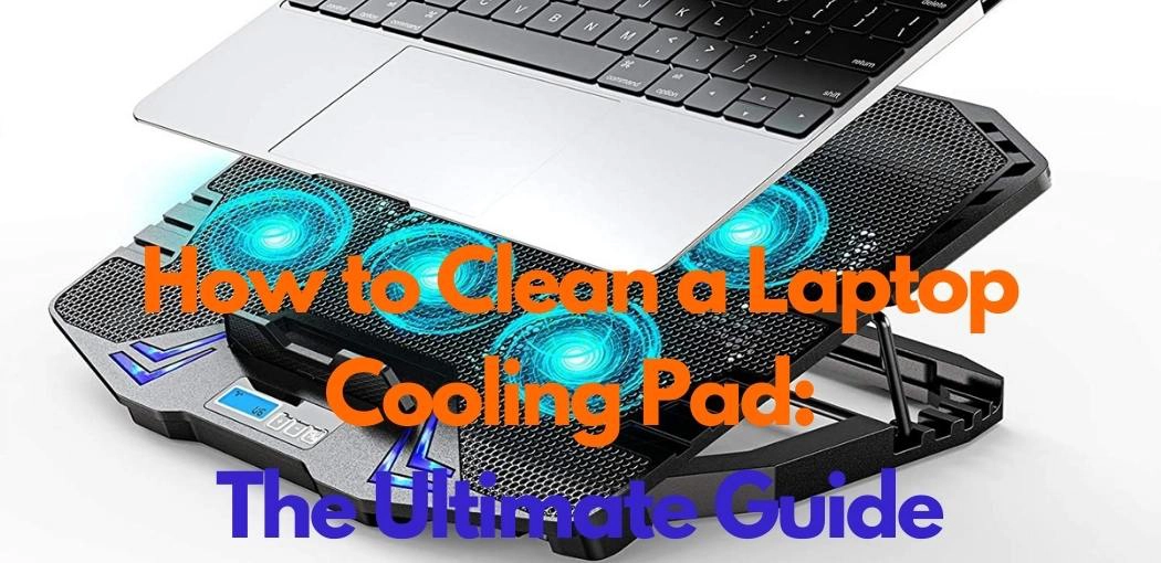 How to Clean a Laptop Cooling Pad