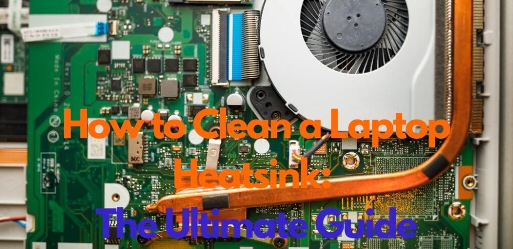 How to Clean a Laptop Heatsink