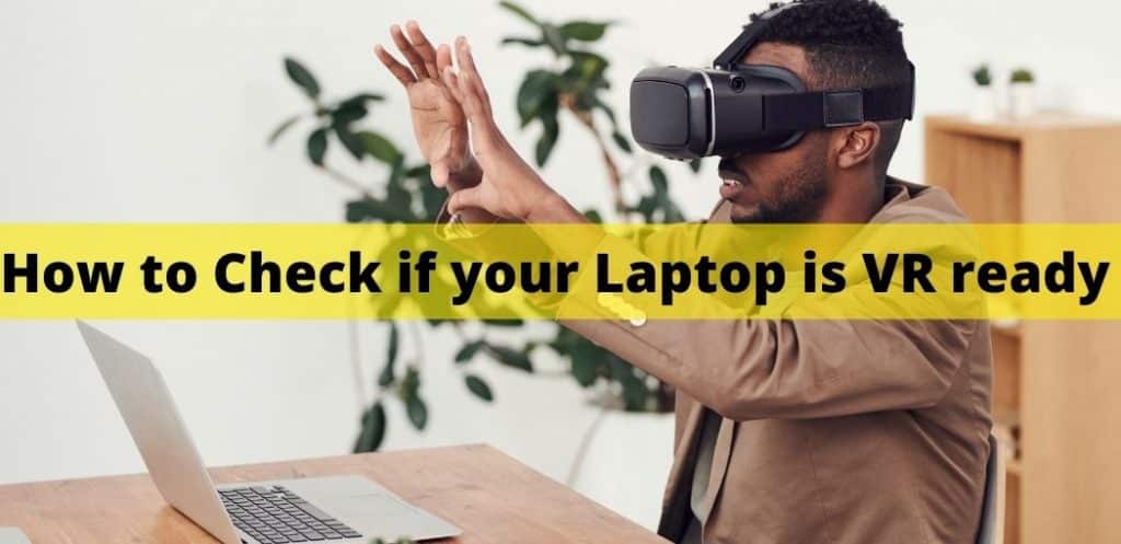 How to Check if your Laptop is VR ready