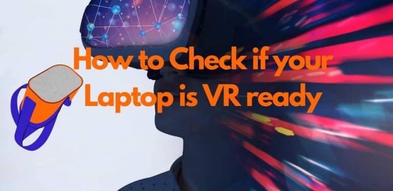 How to Check if your Laptop is VR ready | Is My PC VR Ready?