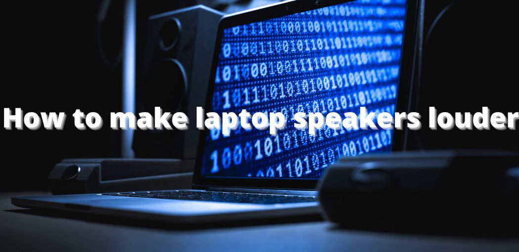 How to make laptop speakers louder