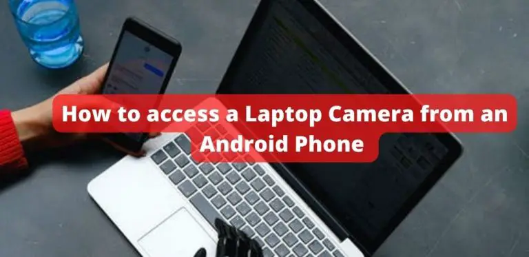 How to access Laptop Camera from Android Phone