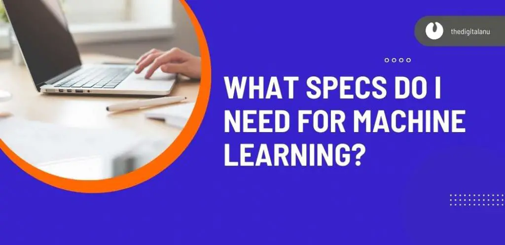 What Specs Do I Need for Machine Learning?