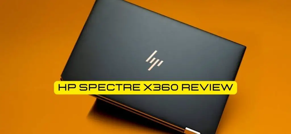 HP Spectre X360 review & Specs