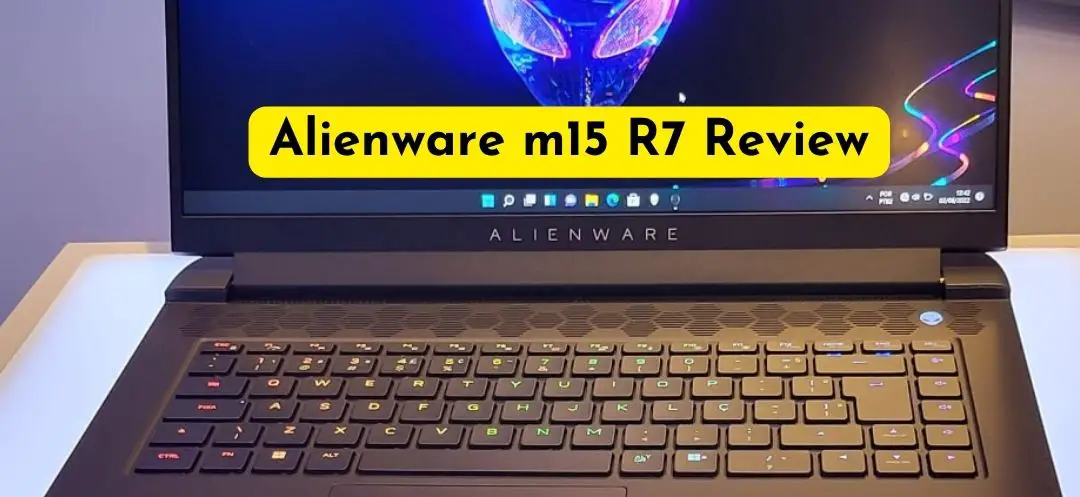 Alienware m15 R7 review & Specs