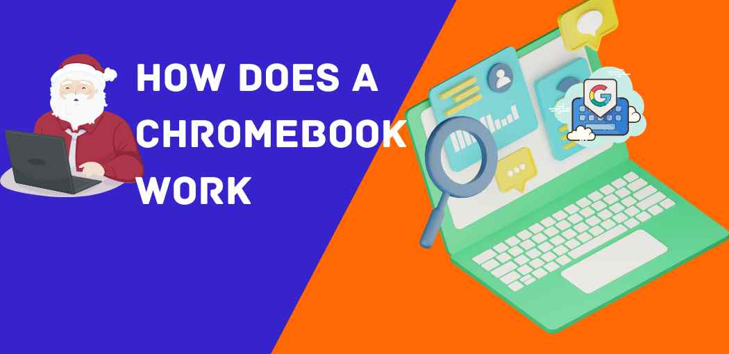 How does a Chromebook work