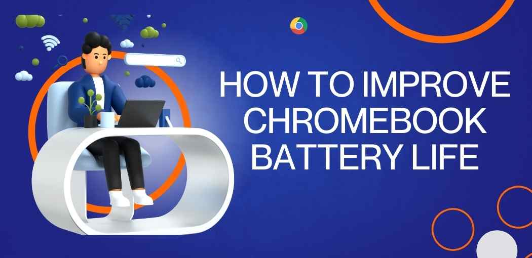 How to improve Chromebook battery life